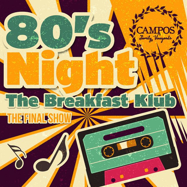 Campos Family Vineyards 80s Night The Breakfast Klub