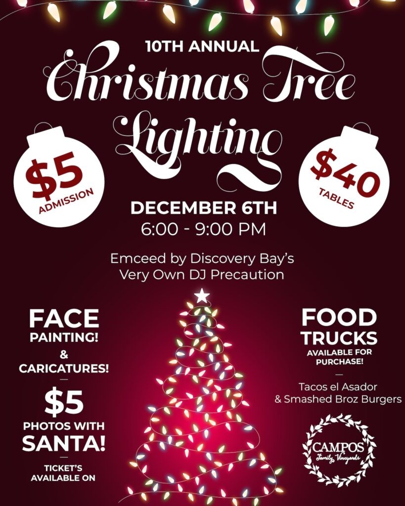 10TH ANNUAL Christmas Tree $5 ADMISSION Lighting $40 DECEMBER 6TH 6:00 - 9:00 PM Emceed by Discovery Bay's Very Own DJ Precaution